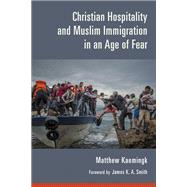 Christian Hospitality and Muslim Immigration in an Age of Fear