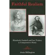 Faithful Realism Elizabeth Gaskell and Leo Tolstoy : A Comparative Study