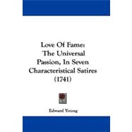 Love of Fame : The Universal Passion, in Seven Characteristical Satires (1741)