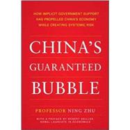China's Guaranteed Bubble: How Implicit Government Support Has Propelled China's Economy While Creating Systemic Risk