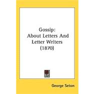 Gossip : About Letters and Letter Writers (1870)