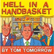 Hell in a Handbasket : Dispatches from the Country Formerly Known as America