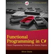 Functional Programming in C# : Classic Programming Techniques for Modern Projects