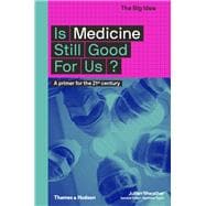 Is Medicine Still Good for Us? (The Big Idea Series)