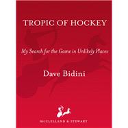 Tropic Of Hockey My Search for the Game in Unlikely Places