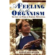 A Feeling for the Organism, 10th Aniversary Edition The Life and Work of Barbara McClintock