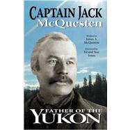 Captain Jack : Father of the Yukon