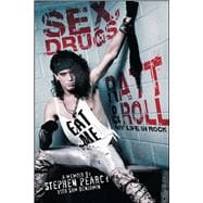 Sex, Drugs, Ratt & Roll My Life in Rock