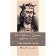 Edward II and a Literature of Same-Sex Love The Gay King in Fiction, 1590–1640