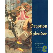 Devotion and Splendor : Medieval Art at the Art Institute of Chicago,9780295984582