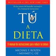tú, a dieta: Manual de instrucciones para reducir tu cintura / You: On a Diet