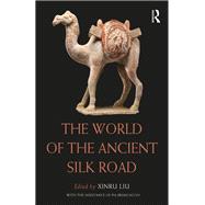The World of the Ancient Silk Road