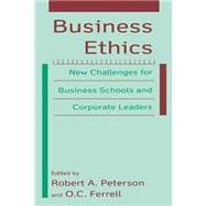 Business Ethics: New Challenges for Business Schools and Corporate Leaders: New Challenges for Business Schools and Corporate Leaders