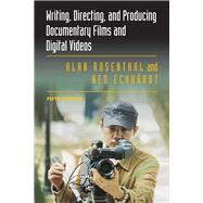 Writing, Directing, and Producing Documentary Films and Digital Videos