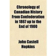 Chronology of Canadian History from Confederation in 1867 Up to the End of 1900