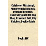 Cuisine of Pittsburgh, Pennsylvani : Big Mac, Primanti Brothers, Essie's Original Hot Dog Shop, Crawford Grill, City Chicken, Cookie Table