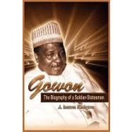 Gowon : The Biography of a Soldier-Statesman (PB)