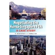 Negotiating the Korea-Singapore FTA : A Case Study