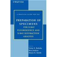 A Practical Guide for the Preparation of Specimens for X-Ray Fluorescence and X-Ray Diffraction Analysis