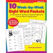 10 Week-by-Week Sight Word Packets An Easy System for Teaching 100 Important Sight Words to Set the Stage for Reading Success