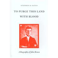 To Purge This Land With Blood