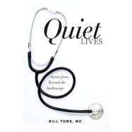 Quiet Lives Stories from Beyond the Stethoscope