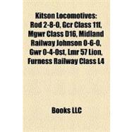 Kitson Locomotives : Rod 2-8-0, Gcr Class 11f, Mgwr Class D16, Midland Railway Johnson 0-6-0, Gwr 0-4-0st, Lmr 57 Lion, Furness Railway Class L4