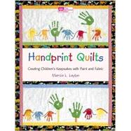 Handprint Quilts : Creating Children's Keepsakes with Paint and Fabric