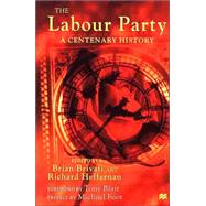 The Labour Party; A Centenary History