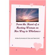 From the Heart of a Hurting Woman on Her Way to Wholeness