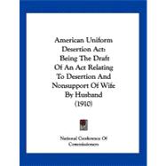 American Uniform Desertion Act : Being the Draft of an Act Relating to Desertion and Nonsupport of Wife by Husband (1910)