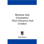 Montrose and Covenanters : Their Characters and Conduct
