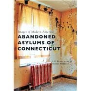 Abandoned Asylums of Connecticut