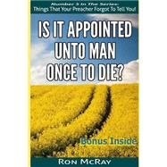 Is It Appointed Unto Man Once to Die?
