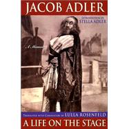 Jacob Adler A Life on the Stage, A Memoir