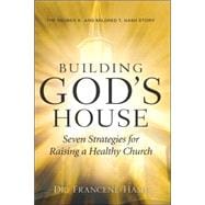 Building God's House-seven Strategies for Raising a Healthy Church