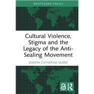 Cultural Violence, Stigma and the Legacy of the Anti-Sealing Movement