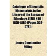 Catalogue of Linguistic Manuscripts in the Library of the Bureau of Ethnology (1881 N 01 / 1879-1880 (Pages 553-578))