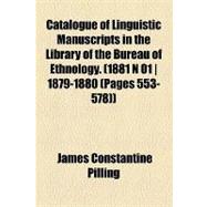 Catalogue of Linguistic Manuscripts in the Library of the Bureau of Ethnology (1881 N 01 / 1879-1880 (Pages 553-578))