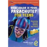 What Color Is Your Parachute? for Teens: Discovering Yourself, Defining Your Future