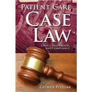 Patient Care Case Law Ethics, Regulation, and Compliance