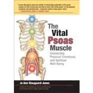 The Vital Psoas Muscle Connecting Physical, Emotional, and Spiritual Well-Being