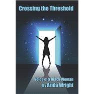 Crossing The Threshold Voice of a Black Woman
