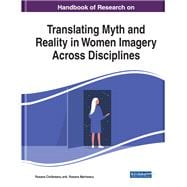 Handbook of Research on Translating Myth and Reality in Women Imagery Across Disciplines