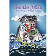 Gertie Milk & the Keeper of Lost Things