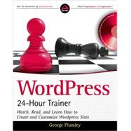 WordPress 24-Hour Trainer : Watch, Read, and Learn How to Create and Customize WordPress Sites