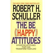 The Be (Happy) Attitudes 8 Positive Attitudes That Can Transform Your Life