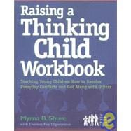 Raising a Thinking Child Workbook: Teaching Young Children How to Resolve Everyday Conflicts