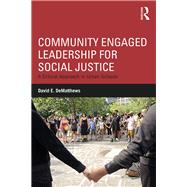 Community-Engaged Leadership for Social Justice: A Critical Approach