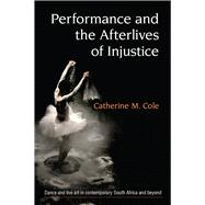 Performance and the Afterlives of Injustice